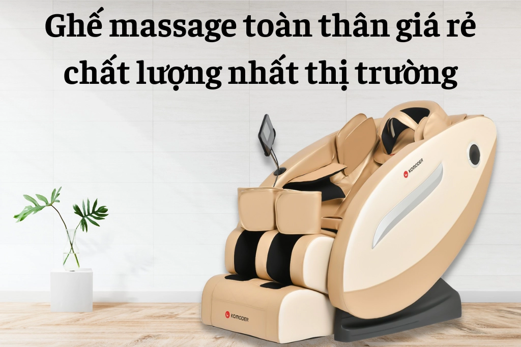 Ghế massage toàn thân giá rẻ chất lượng nhất thị trường