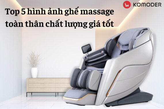 Top 5 hình ảnh ghế massage toàn thân chất lượng giá tốt