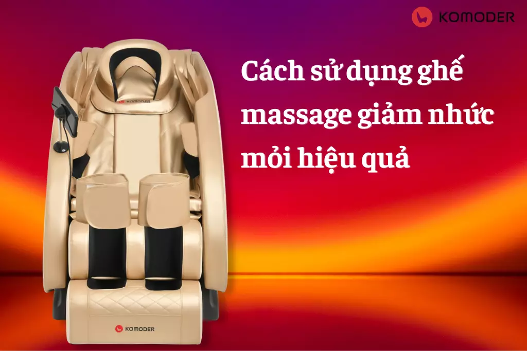 Tham khảo cách sử dụng ghế massage giảm nhức mỏi hiệu quả