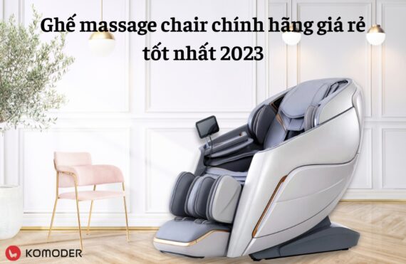 Ghế massage chair chính hãng giá rẻ tốt nhất 2023