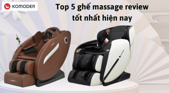 Top 5 ghế massage review tốt nhất hiện nay