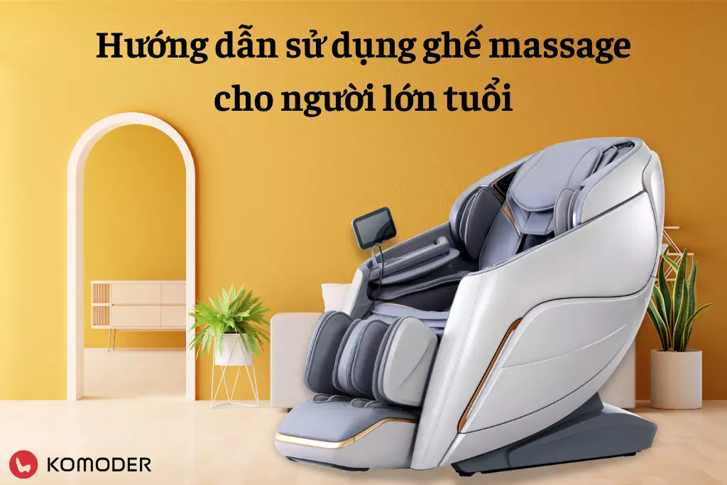 Hướng dẫn sử dụng ghế massage cho người lớn tuổi