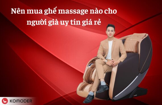Nên mua ghế massage nào cho người già uy tín giá rẻ