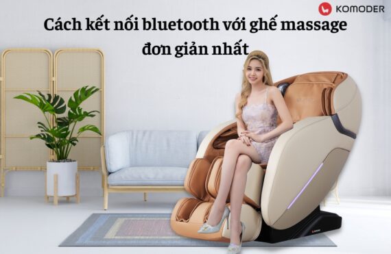 Cách kết nối bluetooth với ghế massage đơn giản nhất