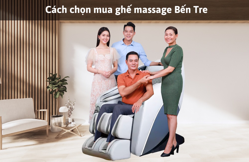 Cách chọn ghế massage Bến Tre