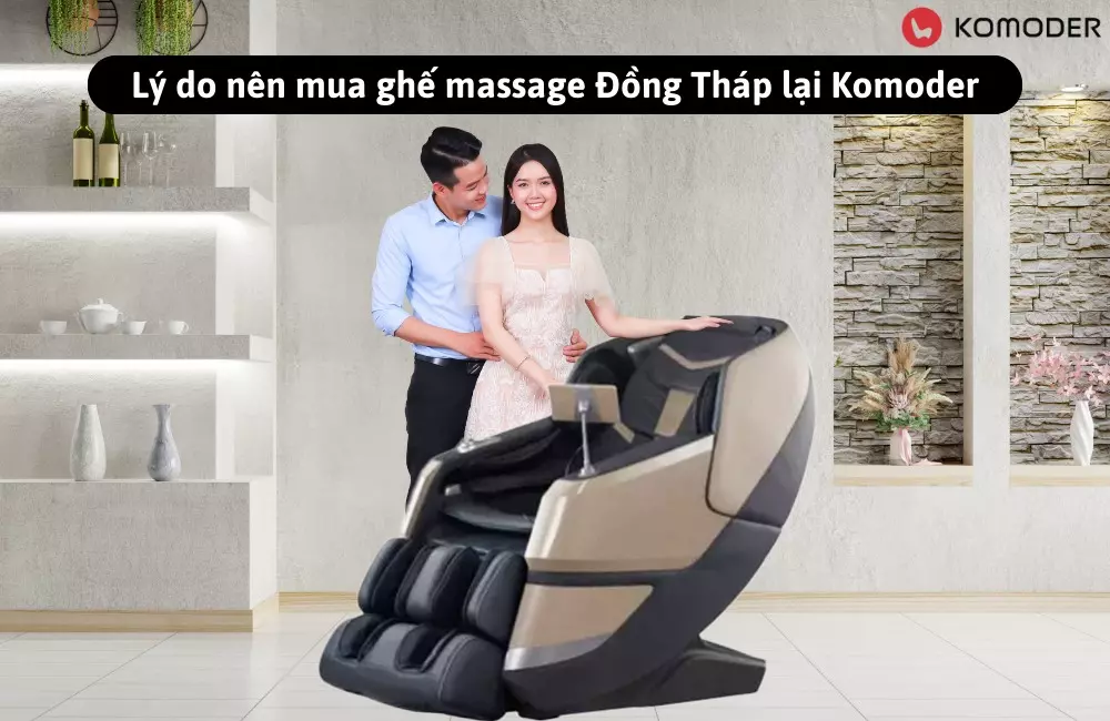 Lý do nên mua ghế massage Đồng Tháp lại Komoder