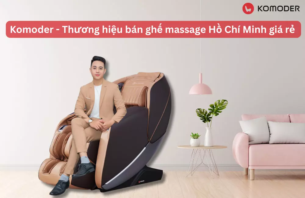 Komoder - Nơi bán ghế massage Hồ Chí Minh giá rẻ