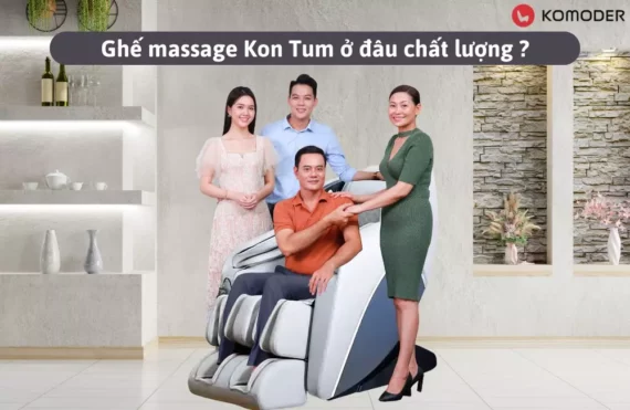 Mua ghế massage Kon Tum ở đâu uy tín, chất lượng